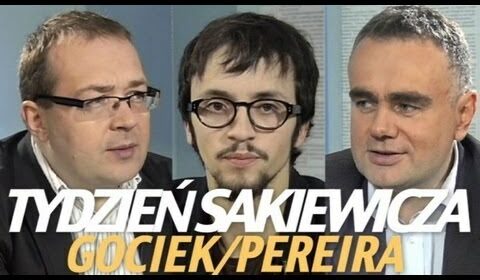 Tydzień Sakiewicza – Gociek, Pereira, Sakiewicz