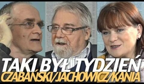 Taki był tydzień –  Czabański Krzysztof, Jachowicz Jerzy, Kania Dorota