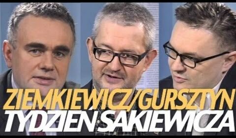 Tydzień Sakiewicza: Gursztyn, Ziemkiewicz