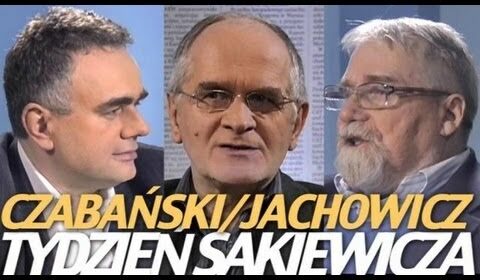 Tydzień Sakiewicza – Jachowicz oraz Czabański