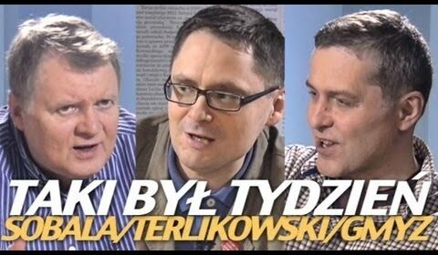 Taki był tydzień – Sobala, Gmyz i Terlikowski