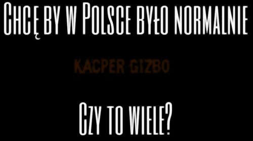 Chcę by w Polsce żyło się normalnie