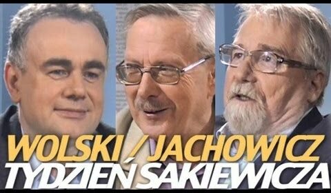 Tydzień Sakiewicza – Wolski i Jachowicz