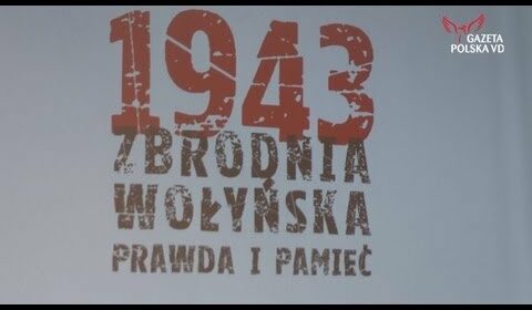 Zbrodnia Wołyńska 1943 – Prawda i Pamieć