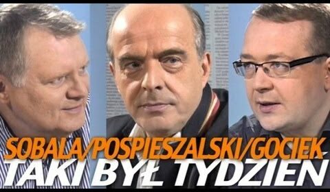 Taki Był Tydzień – Sobala, Pospieszalski, Gociek