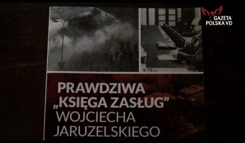 Prawdziwa księga „zasług” Wojciecha Jaruzelskiego