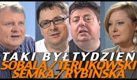 Taki był tydzień – Rybińska, Semka, Sobala, Terlikowski