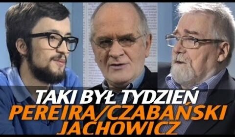 Taki był Tydzień – Pereira, Czabański, Jachowicz