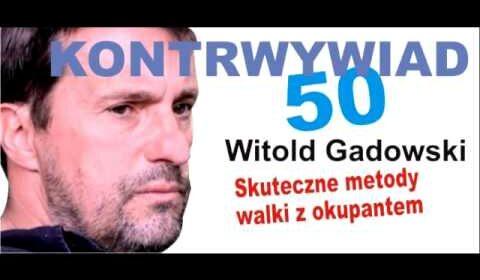 Skuteczne metody walki z okupantem – Witold Gadowski