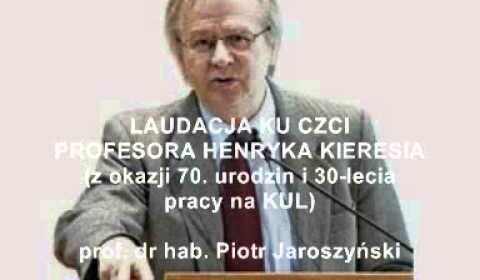 Laudacja ku czci Profesora Henryka Kieresia