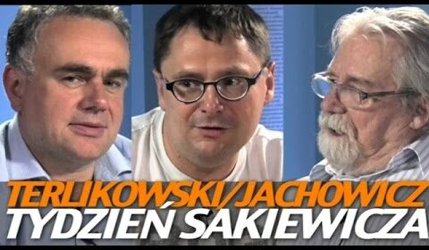 Tydzień Sakiewicza – Terlikowski oraz Jachowicz