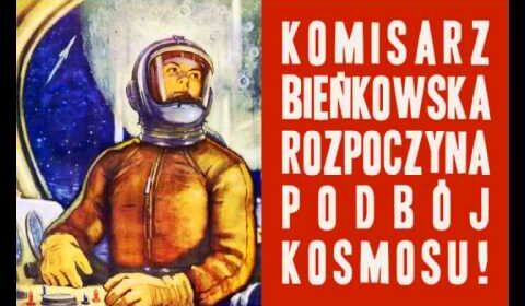 Kosmos dla Bieńkowskiej!