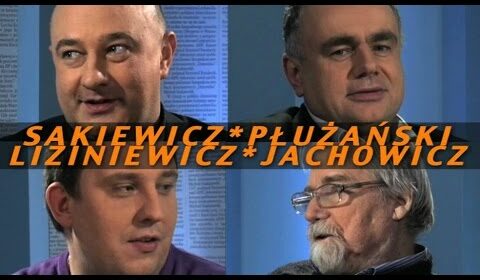 Tydzień Sakiewicza – Liziniewicz, Płużański, Jachowicz