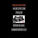 Pytanie o „Niebezpieczne związki Bronisława Komorowskiego”