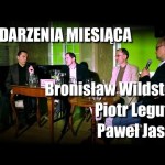 Wydarzenia miesiąca komentują: Bronisław Wildstein, Piotr Legutko, Paweł Jasica