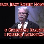 Jerzy Robert Nowak o Grzegorzu Braunie i polskich patriotach