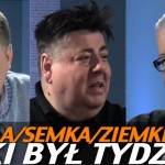 Taki był tydzień – Sobala, Semka, Ziemkiewicz