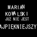 Jak to Marian Kowalski przestał być najpiękniejszy, czyli lubelskie klimaty