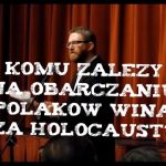 O celowym obarczaniu Polaków winą za Holocaust!