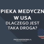 Dlaczego opieka medyczna w USA jest taka droga?