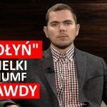 Piotr Zychowicz nt. filmu “Wołyń”: To jest wielki triumf prawdy!