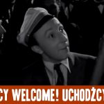 Uchodźcy znów welcome!