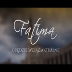 Fatima. Orędzie wciąż aktualne