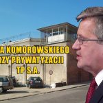 Rola Bronisława Komorowskiego przy prywatyzacji TP S.A.