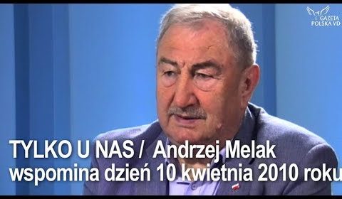 Andrzej Melak wspomina dzień 10 kwietnia 2010