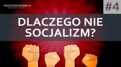 Dlaczego nie socjalizm – czyli po co nam własność prywatna? Cz. 3