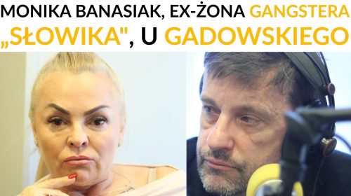 Ex-żona gangstera „Słowika” u Gadowskiego: Kobiety w więzieniach są często okrutniejsze od mężczyzn