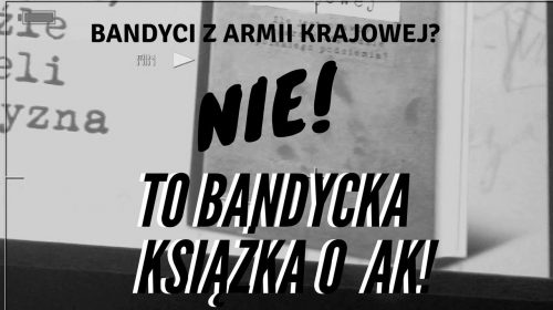 Bandyci z Armii Krajowej? Nie, to bandycka książka o AK!