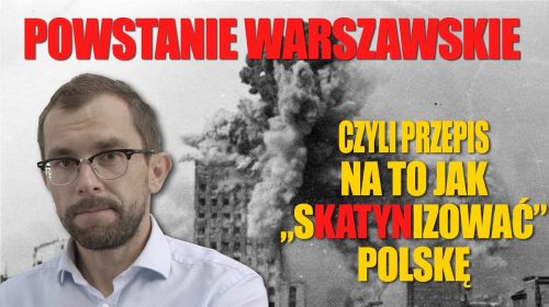 Powstanie warszawskie, czyli przepis na to jak „skatynizować” Polskę