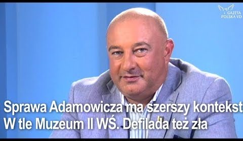 Sprawa Adamowicza ma szerszy kontekst. W tle Muzeum II WŚ. Defilada też zła