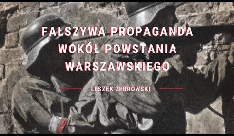 Fałszywa propaganda wokół Powstania Warszawskiego