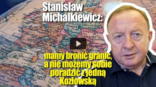 Mamy bronić granic, a nie możemy sobie poradzić z jedną Kozłowską