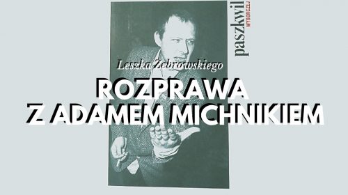 Leszek Żebrowski o Adamie Michniku, przyjacielu “ludzi honoru” – Jaruzelskiego i Kiszczaka