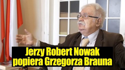 Jerzy Robert Nowak popiera Grzegorza Brauna