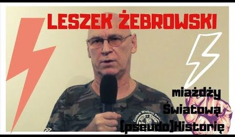 Leszek Żebrowski: „Światowa Historia” nieprawdą stoi!