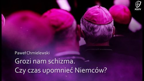 Grozi nam schizma. Czy czas upomnieć Niemców?