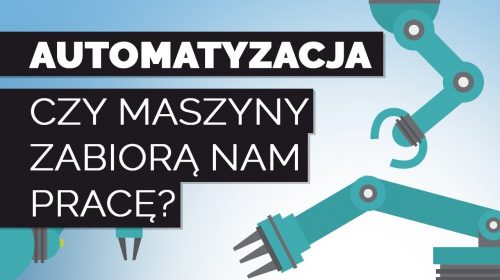 Automatyzacja – Czy maszyny zabiorą nam pracę?