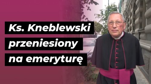 Ks. Kneblewski przeniesiony na emeryturę