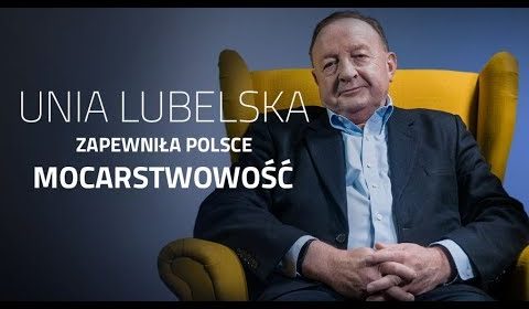 Unia Lubelska zapewniła Polsce mocarstwowość