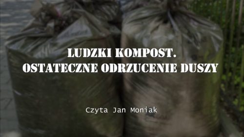 Ludzki kompost. Ostateczne odrzucenie duszy