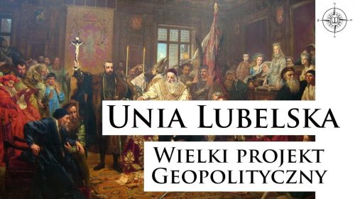 Unia lubelska – wielki projekt geopolityczny