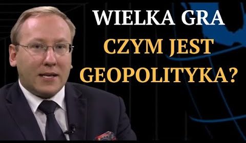 Czym jest geopolityka? Wielka Gra