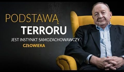 Podstawą terroru jest instynkt samozachowawczy człowieka