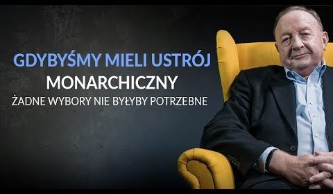 Gdybyśmy mieli ustrój monarchiczny, żadne wybory nie byłyby potrzebne