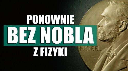 O tym jak straciliśmy Nobla z fizyki