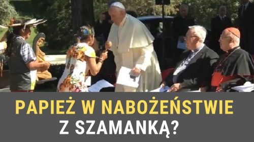 Papież Franciszek w nabożeństwie z szamanką?